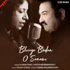 Bheega Badan O Sanam - Single album lyrics, reviews, download