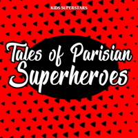 Kids Superstars - Tales of Parisian Super Heroes artwork