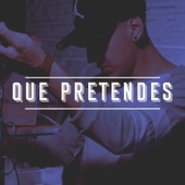 Que Pretendes artwork