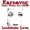 Lockdown Love (feat. Tracy Jai I.Amm) - Karnevor lyrics