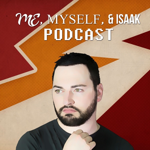 Me, Myself & Isaak Podcast cover