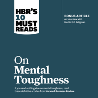 Harvard Business Review, Martin E. P. Seligman, Tony Schwartz, Warren G. Bennis & Robert J. Thomas - HBR's 10 Must Reads on Mental Toughness artwork