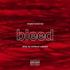 Bleed (feat. Maybetomorrow & Skress) - Single by Northcut album reviews, ratings, credits