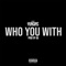 Who You With artwork