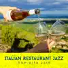 Italian Restaurant Jazz: Top Hits 2019 - Elegant Cocktail Bar, Lounge Cafe Club, Amazing Smooth Music album lyrics, reviews, download
