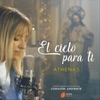 El Cielo para Ti (Corazón Ardiente) - Single
