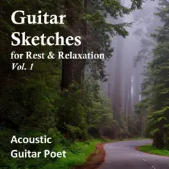 Guitar Sketches for Rest and Relaxation, Vol. 1 by Acoustic Guitar Poet album reviews, ratings, credits