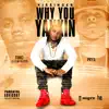 Why You Yankin (feat. timo & prya) - Single album lyrics, reviews, download