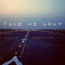 Take Me Away - That's Robbie Nelson lyrics