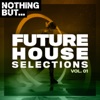 Nothing But... Future House Selections, Vol. 01