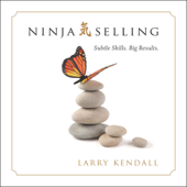 Ninja Selling: Subtle Skills. Big Results. (Unabridged) - Larry Kendall Cover Art