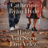 Catherine Ryan Hyde - Have You Seen Luis Velez? (Unabridged) artwork