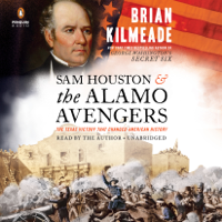 Brian Kilmeade - Sam Houston and the Alamo Avengers: The Texas Victory That Changed American History (Unabridged) artwork