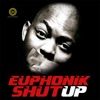 Euphonik - Shut Up