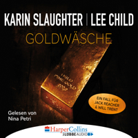 Karin Slaughter & Lee Child - Goldwäsche - Ein Fall für Jack Reacher und Will Trent (Ungekürzt) artwork