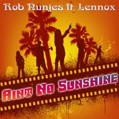 Ain't No Sunshine (feat. Lennox) by Rob Nunjes album reviews, ratings, credits