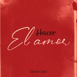 Hacer el Amor - Single - Daniel Soto Hacer el Amor - Single - Daniel Soto