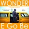 E Go Be (feat. Superwozzy) - Wonder lyrics