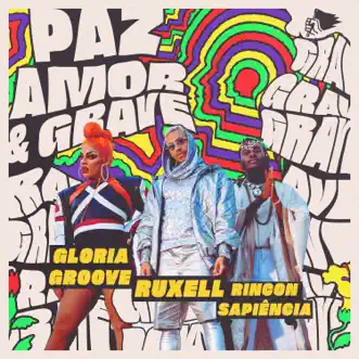 Paz, Amor e Grave (feat. Rincon Sapiência) by Ruxell, Gloria Groove & Rincon Sapiência song reviws