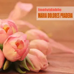 Inolvidable (Remasterizado) - Maria Dolores Pradera