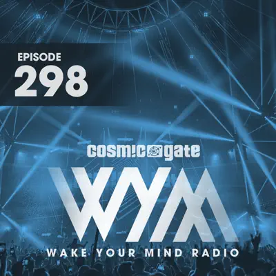 Wake Your Mind Radio 298 - Cosmic Gate