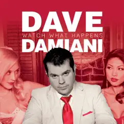Watch What Happens by Dave Damiani album reviews, ratings, credits