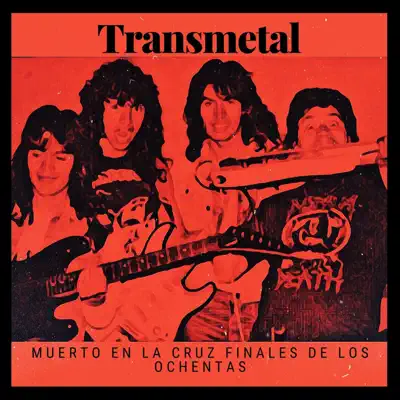 Muerto En La Cruz Finales De Los Ochentas (En Vivo) - Single - Transmetal