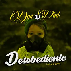 Desobediente - Single - Don Pini (Insane) Desobediente - Single - Don Pini (Insane)
