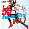 55 Smash Hits!: Running Remixes, Vol. 7 - Power Music Workout
