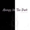 Always in the Dark (feat. Purple Hearts) - Single album lyrics, reviews, download