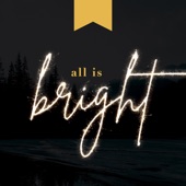 All Is Bright artwork