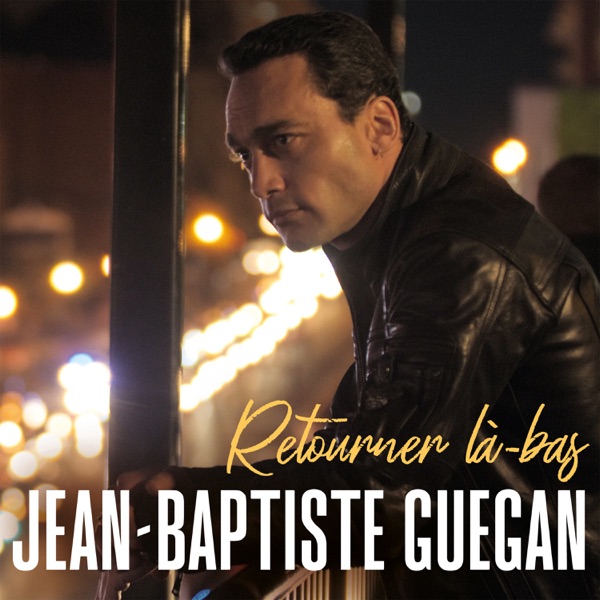 Retourner là-bas - Single - Jean-Baptiste Guegan