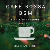 Cafe Bossa BGM - A Walk in the Park artwork