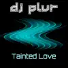 Tainted Love - Single album lyrics, reviews, download
