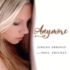 Jimena Arroyo - Anymore (feat. Phil Trickey)