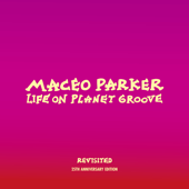 Life On Planet Groove: Revisited (25th Anniversary Edition) [Live] - Maceo Parker
