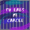 Tu Eres Mi Carcel - Single, 2019
