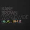 Kane Brown - Worldwide Beautiful  artwork
