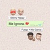 Skinny Happy - Me Ignora
