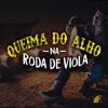 Queima do Alho Na Roda de Viola