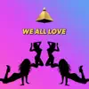 WE ALL LOVE - Radio Edit (feat. Tropkillaz, King Bach, Decarlo, Destorm Power, Sonyae, Lexy Panterra & Sasha Sosa) - Single album lyrics, reviews, download