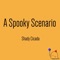 A Spooky Scenario - Shady Cicada lyrics