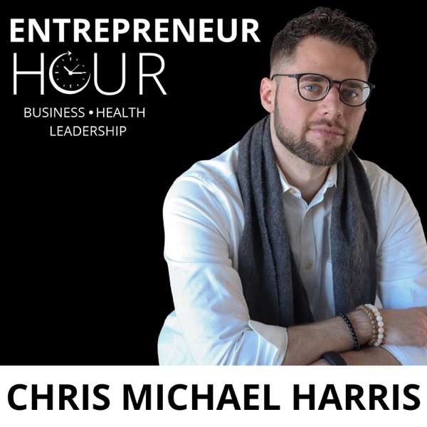 Entrepreneur Hour with Chris Michael Harris Entrepreneur Hour with Chris Michael Harris