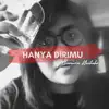 Hanya Dirimu - Single album lyrics, reviews, download