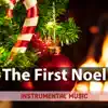 The First Noel (Instrumental) - Single album lyrics, reviews, download