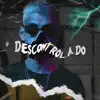 Descontrolado - Single album lyrics, reviews, download