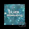 Brown Noise Silver album lyrics, reviews, download