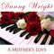 A Mother's Love (Maggie’s Theme) - Danny Wright lyrics