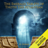 The Emerald Tablets of Thoth the Atlantean (Unabridged) - M. Doreal