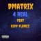 4 Real (feat. Ripp Flamez) - Dmatrix lyrics